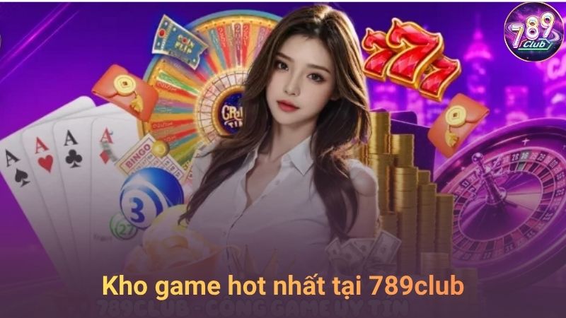Kho trò chơi đỉnh cao tại 789club